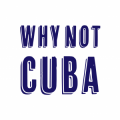 Why Not Cuba
